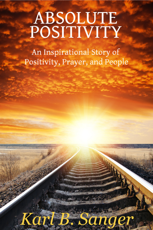 Absolute Positivity: An Inspirational Story of Positivity, Prayer, and People