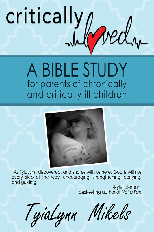 Critically Loved: A Bible Study for Parents of Chronically and Critically Ill Children